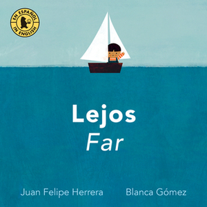 Lejos / Far by Juan Felipe Herrera, Blanca Gomez