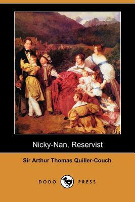 Nicky-Nan, Reservist (Dodo Press) by Arthur Quiller-Couch, Sir Arthur Thomas Quiller-Couch