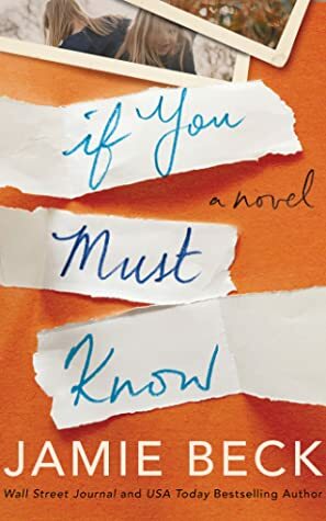 If You Must Know by Jamie Beck