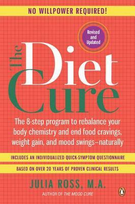 The Diet Cure: The 8-Step Program to Rebalance Your Body Chemistry and End Food Cravings, Weight Gain, and Mood Swings--Naturally by Julia Ross
