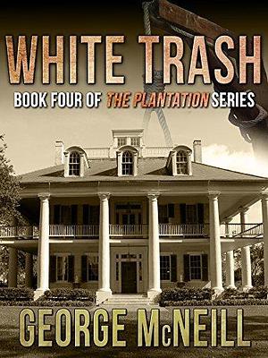 White Trash by George McNeill, George McNeill