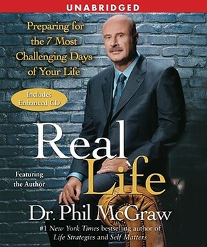 Real Life: Preparing for the 7 Most Challenging Days of Your Life by Phil McGraw