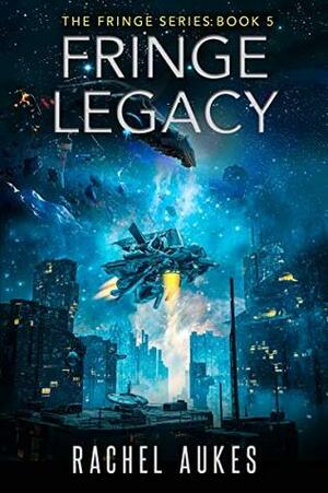 Fringe Legacy by Rachel Aukes