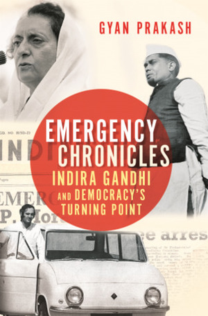 Emergency Chronicles: Indira Gandhi and Democracy's Turning Point by Gyan Prakash, Penguin Random House India