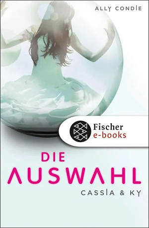 Cassia & Ky - Die Auswahl by Ally Condie