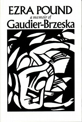 Gaudier-Brzeska: A Memoir by Ezra Pound