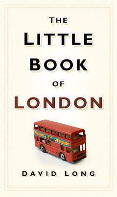 The Little Book of London by David Long