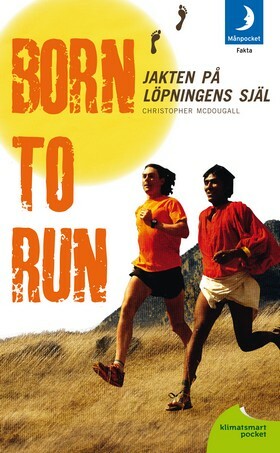 Born to run Jakten på löpningens själ by Christopher McDougall