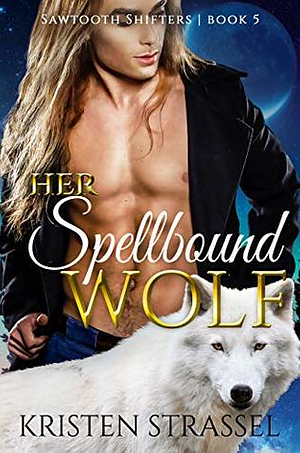 Her Spellbound Wolf by Kristen Strassel