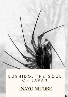 Bushido, the Soul of Japan by Inazō Nitobe