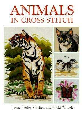 Animals in Cross Stitch by Jayne Netley Mayhew, Nicki Wheeler