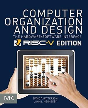 Computer Organization and Design RISC-V Edition: The Hardware Software Interface by David A. Patterson, David A. Patterson, John L. Hennessy