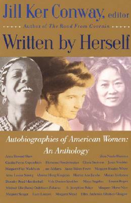 Written by Herself: Volume I: Autobiographies of American Women: An Anthology by Jill Ker Conway