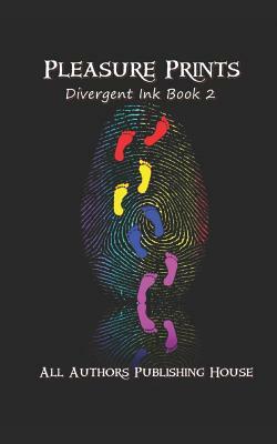 Pleasure Prints: Divergent Ink Book 2 by Synful Desire, Queen Of Spades, Y. Correa