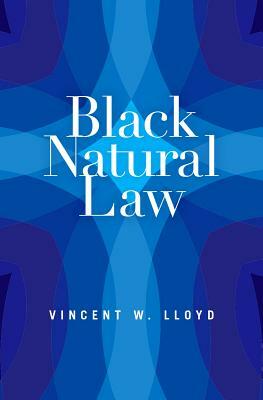 Black Natural Law by Vincent W. Lloyd