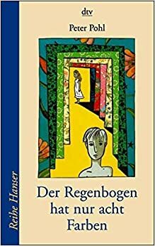 Der Regenbogen hat nur acht Farben. by Peter Pohl