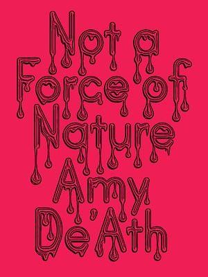 Not a Force of Nature by Amy De'ath