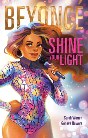 Beyoncé: Shine Your Light by Geneva Bowers, Sarah Warren