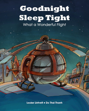 Goodnight, Sleep Tight: What a Wonderful Flight by Do Thai Thanh, Louise Lintvelt