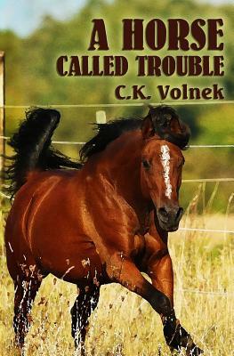 A Horse Called Trouble by C. K. Volnek