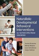 Naturalistic Developmental Behavioral Interventions for Autism Spectrum Disorder by PH D, PH D, Dr Mendy Minjarez, Laura Schreibman, Dr Aubyn Stahmer, Yvonne Bruinsma