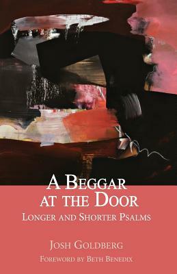 A Beggar at the Door: Longer and Shorter Psalms by Josh Goldberg