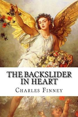 The Backslider in Heart by Charles Grandison Finney