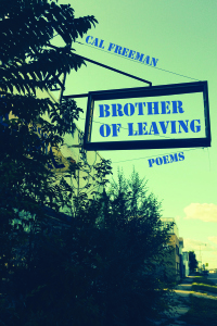 Brother of Leaving by Cal Freeman