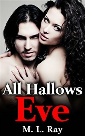 All Hallows Eve by M.L. Ray