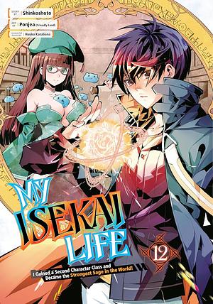My Isekai Life 12: I Gained a Second Character Class and Became the Strongest Sage in the World! by Ponjea (Friendly Land), Shinkoshoto