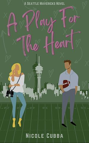 A Play for the Heart by Nicole Cubba