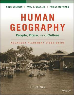 Human Geography: People, Place, and Culture, 11E Advanced Placement Edition (High School) Study Guide by Alexander B. Murphy, Erin H. Fouberg, Harm J. de Blij