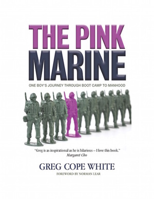 The Pink Marine: One Boy's Journey Through Boot Camp to Manhood by Norman Lear, Greg Cope White