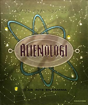 Alienologi: den fullständiga handboken : [vi är inte ensamma] by Dugald A. Steer