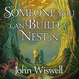 Someone You Can Build a Nest In by John Wiswell
