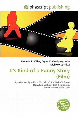 It's Kind of a Funny Story (Film) by John McBrewster, Agnes F. Vandome, Frederic P. Miller