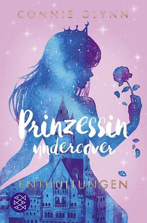 Prinzessin Undercover--Enthüllungen by Connie Glynn