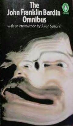 The John Franklin Bardin Omnibus by Julian Symons, John Franklin Bardin