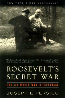 Roosevelt's Secret War: FDR and World War II Espionage by Joseph E. Persico