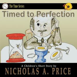 Timed to Perfection by Nicholas A. Price