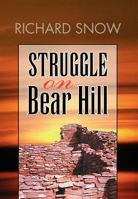 Struggle on Bear Hill by Richard Snow