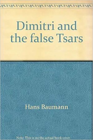 Dimitri and the False Tsars by Hans Baumann