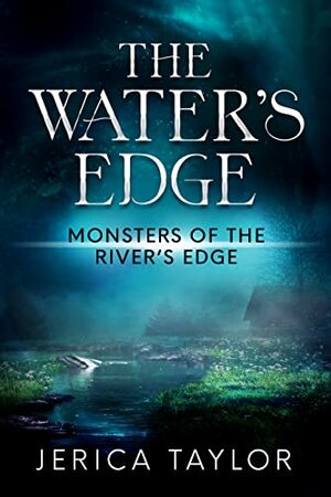 The Water's Edge by Jerica Taylor