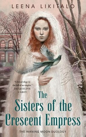 The Sisters of the Crescent Empress by Leena Likitalo