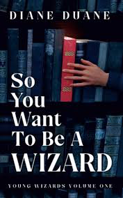 So You Want To Be A Wizard  by Diane Duane