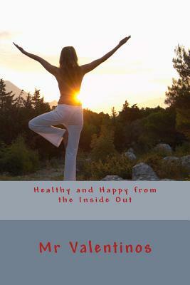 Healthy and Happy from the Inside Out by Natural News, Cristian Butnariu