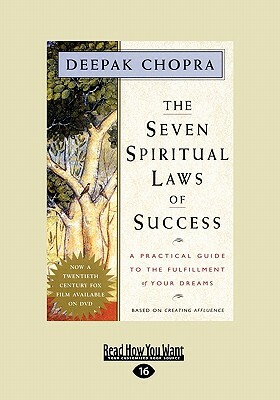 The Seven Spiritual Laws of Success: A Practical Guide to the Fulfillment of Your Dreams (EasyRead Large Edition) by Deepak Chopra