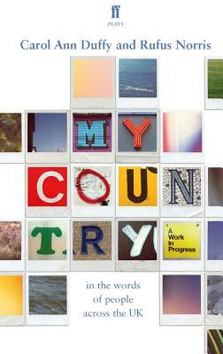 My Country; A Work in Progress by Rufus Norris, Carol Ann Duffy