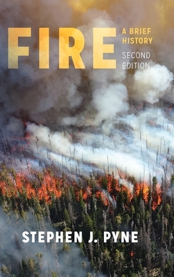 Fire: A Brief History by Stephen J. Pyne