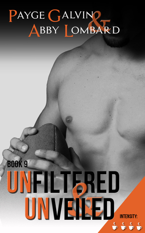 Unfiltered & Unveiled by Payge Galvin, Abby Lombard, Jenna Black